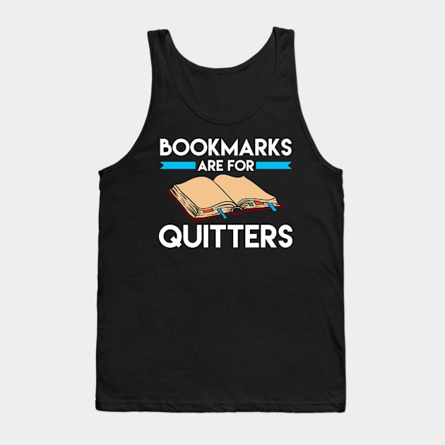 Bookmarks are for Quitters Funny Reading Pun Tank Top by theperfectpresents